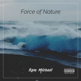 Force of Nature by Kam Michael