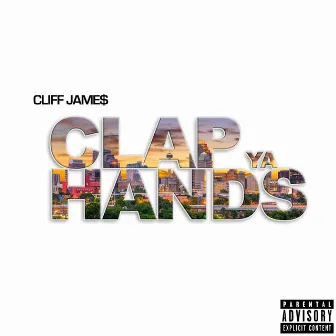 Clap Ya Hands by Cliff Jame$