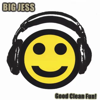 Good Clean Fun! by Big Jess