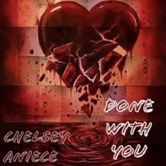 Done With You by Chelsey Aniece