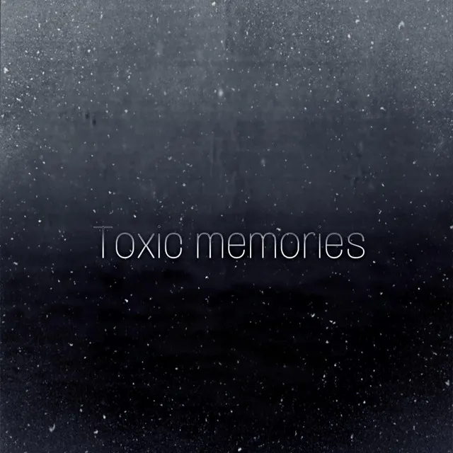 Toxic Memories