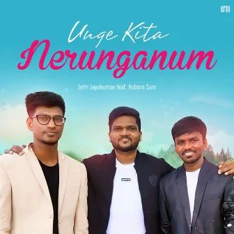 Unga Kita Nerunganum by John Jayakumar