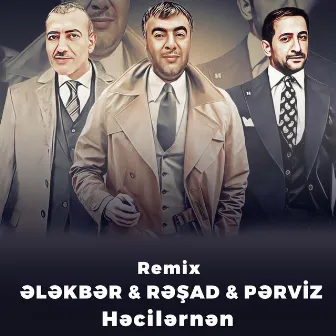 Həcilərnən (Remix) by Rəşad Dağlı