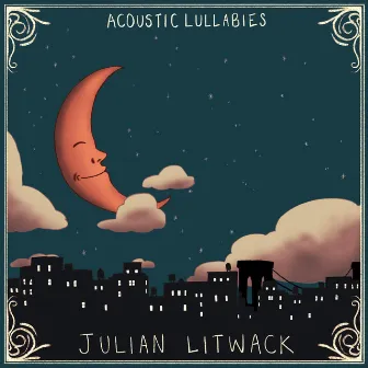 Acoustic Lullabies by Julian Litwack