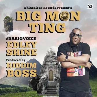 BIG MON TING by Edley Shine