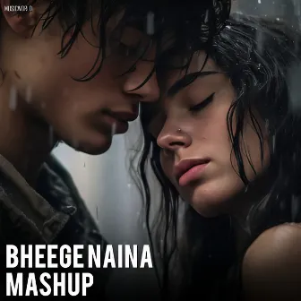 Bheege Naina Mashup by Music World