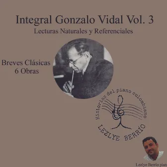 Historias del Piano Colombiano, Lecturas Naturales y Referenciales Integral Gonzalo Vidal, 6 Breves Clásicas Vol. 3 by Gonzalo Vidal