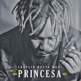 Princesa by Chaplin Rasta Man