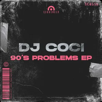 90's Problems EP by DJ Coci