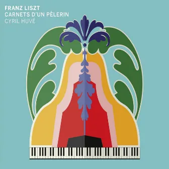 Liszt: Carnet d'un Pèlerin by Cyril Huvé