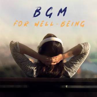 BGM for Well-Being: Blissful Moment, Destroy Anxiety and Stress, Restful Time by Less Stress Music Academy