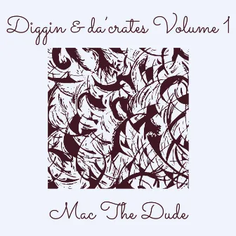 Diggin & da’crates Volume 1 by Mac The Dude