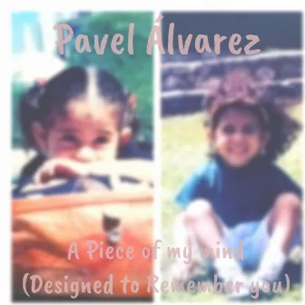 A Piece of my mind (Designed to Remember you) [Instrumental] by Pavel Álvarez