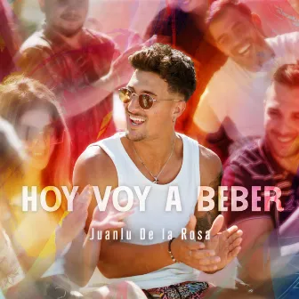 Hoy Voy a Beber by Juanlu de la Rosa