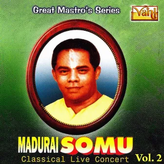 Madurai Somu - Classical Live Concert Vol - 2 by Madurai Somu