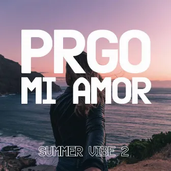 Mi Amor (Summer Vibe Pt. 2) by PRGO