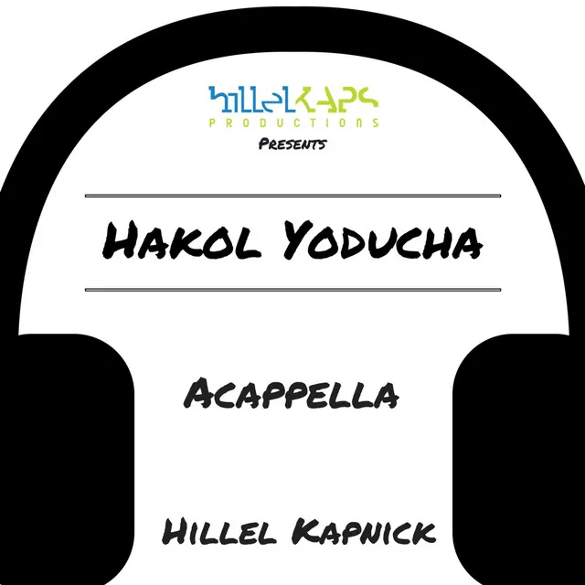 Hakol Yoducha (Acappella)