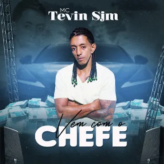 Vem Com o Chefe by Mc Tevin Sjm