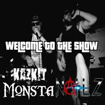 Welcome to the Show by Kazkit Tha Monsta