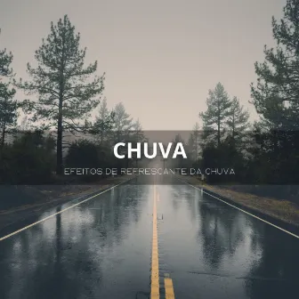 Chuva: Efeitos De Refrescante Da Chuva by Música Romântica