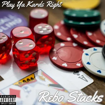 Play Ya Kards Right by Rebo Stacks