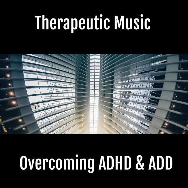 Overcoming Adhd and Add (Binaural Beats - Therapeutic Music)