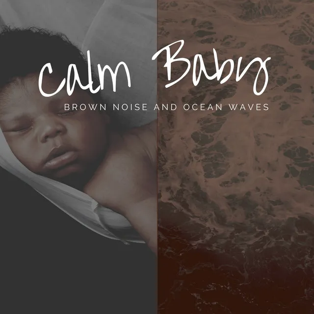 Calm Baby - Brown Noise and Ocean Waves