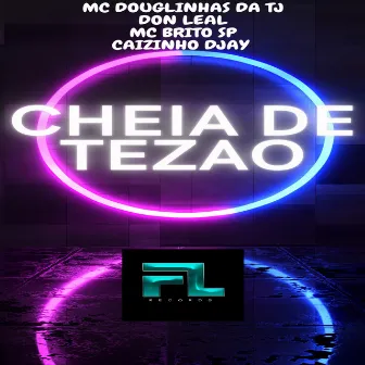 Cheia de Tezao by DON LEAL MC