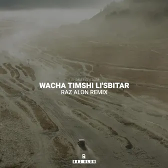 Wacha Timshi Li'sbitar (Raz Alon Remix) by Lehakat Sfataim