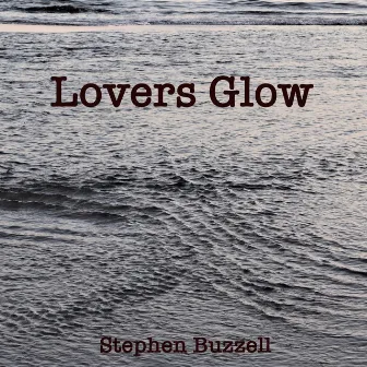 Lovers Glow by Stephen Buzzell