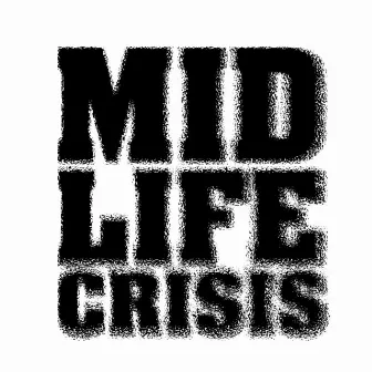 Mid Life Crisis Remixes by Sexy Lazer