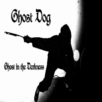 Ghost in the Darkness by Ghost Dog