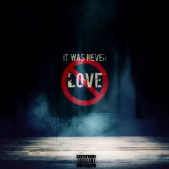 It Was Never Love by Spaz SsG