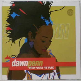 Never Hustle The Music by Dawn Penn