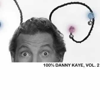 100% Danny Kaye, Vol. 2 by Danny Kaye