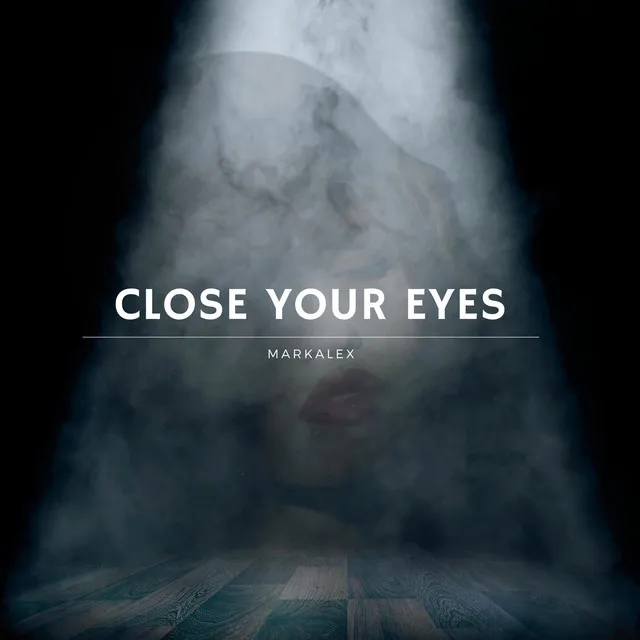 Close your eyes