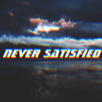 Never Satisfied by Cobe.j