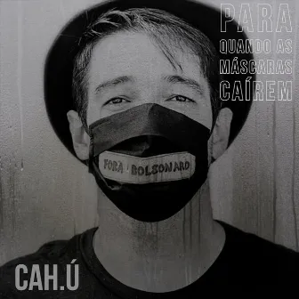 Para Quando as Máscaras Caírem by CAH.Ú