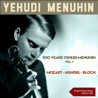 100 Years Yehudi Menuhin, Vol. 1: Orginal Recordings 1928-1929 (Arr. for Violin and Piano, Original Recordings 1928 & 1929) by Louis Persinger