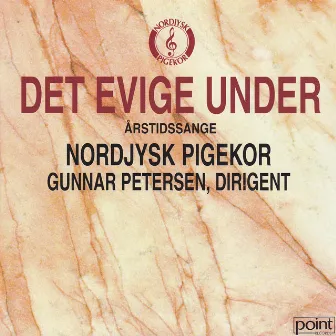 Det Evige Under by Nordjysk Pigekor