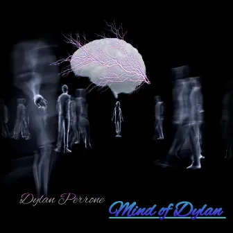 Mind Of Dylan by Dylan Perrone