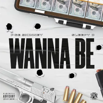 Wanna Be by PGE SKINNEY