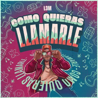 Como Quieras Llamarle by L3m