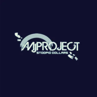 Stoopid Dollars by MJ Project