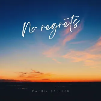 No Regrets by Pathik Maniyar