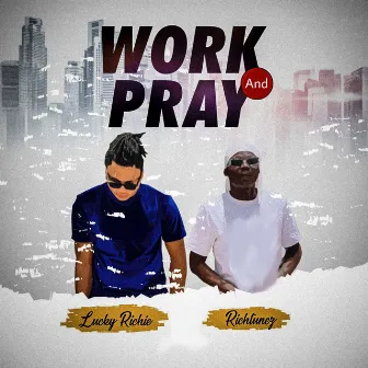 Work And Pray by Lucky Richie