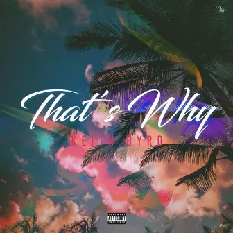 That's Why by Keith Byrd