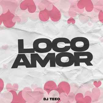 Loco Amor (Remix) by Dj Teeo