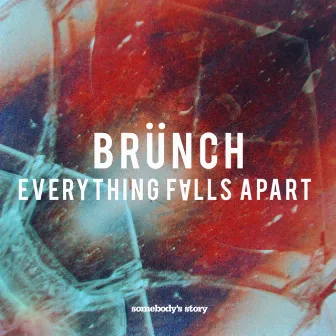 Everything Falls Apart by Brunch