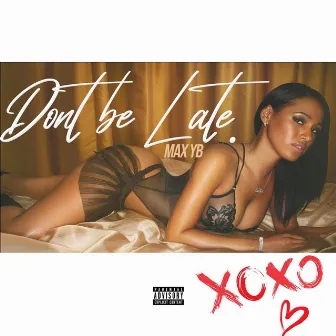 Don't Be Late by Max YB